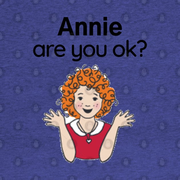 Annie are you ok? by Said with wit